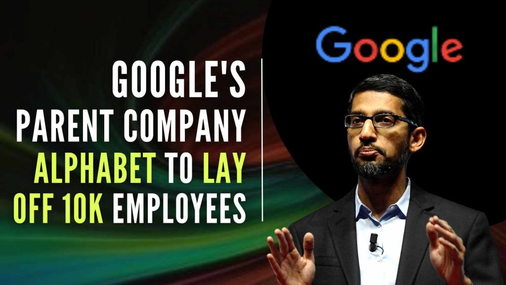 Google's parent company Alphabet to layoff 10K Employees


